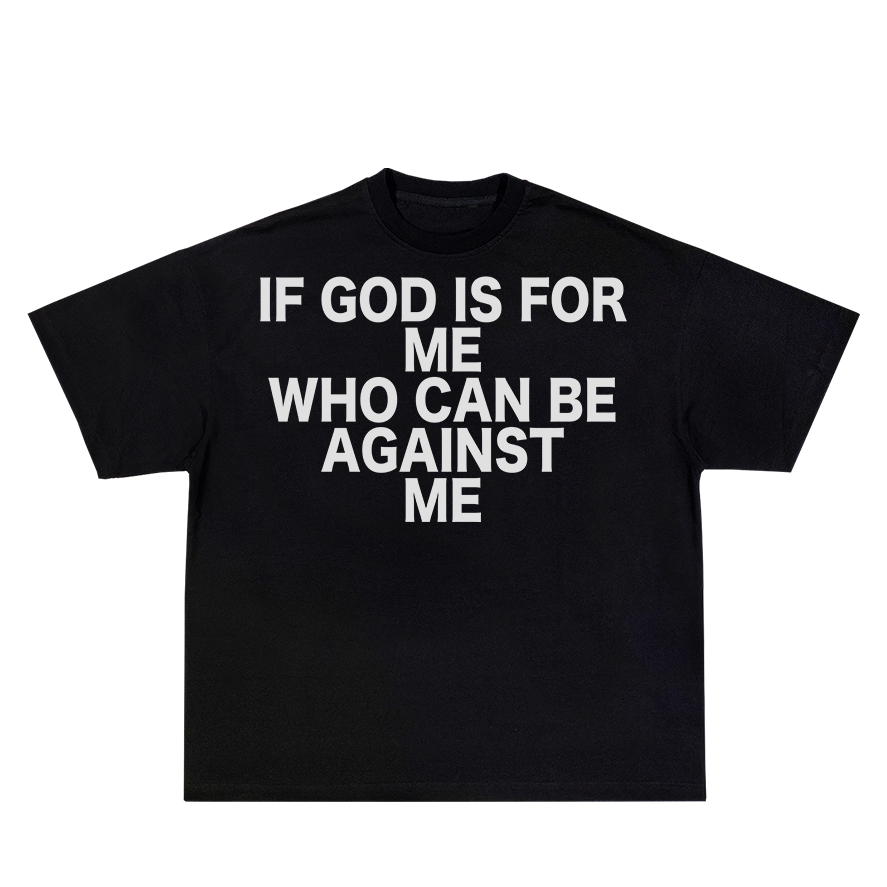IF GOD IS FOR ME t-shirt